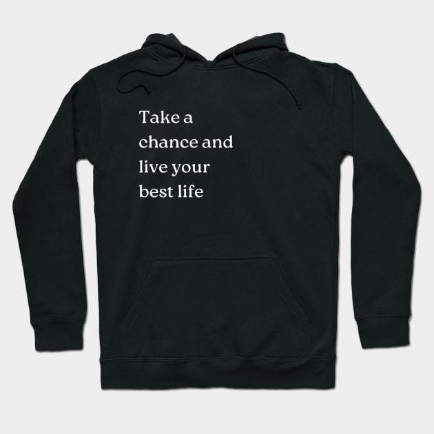 "Take a chance and live your best life" Hoodie by retroprints